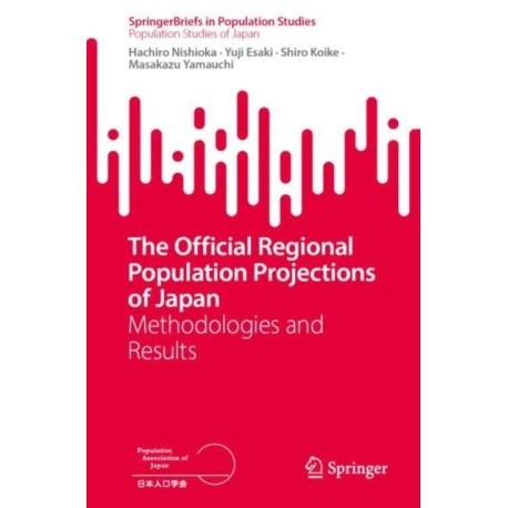 The Official Regional Population Projections of Japan: Methodologies and Results