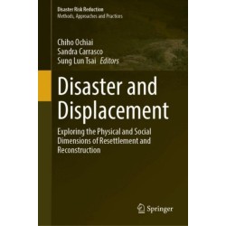 Disaster and Displacement: Exploring the Physical and Social Dimensions of Resettlement and Reconstruction