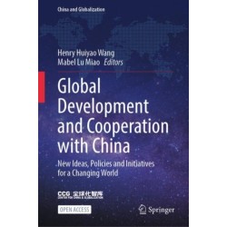 Global Development and Cooperation with China: New Ideas, Policies and Initiatives for a Changing World