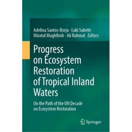Progress on Ecosystem Restoration of Tropical Inland Waters: On the Path of the UN Decade on Ecosystem Restoration