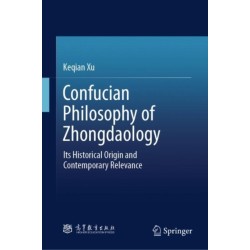 Confucian Philosophy of Zhongdaology: Its Historical Origin and Contemporary Relevance