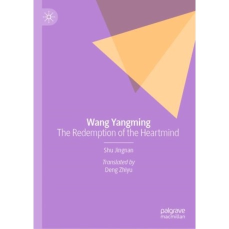 Wang Yangming: The Redemption of the Heartmind