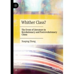 Whither Class?: The Event of Literature in Revolutionary and Postrevolutionary China