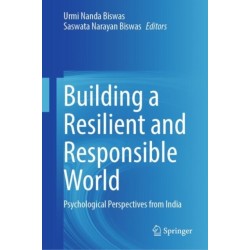 Building a Resilient and Responsible World: Psychological Perspectives from India
