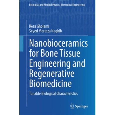 Nanobioceramics for Bone Tissue Engineering and Regenerative Biomedicine: Tunable Biological Characteristics