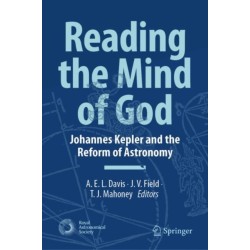 Reading the Mind of God: Johannes Kepler and the Reform of Astronomy