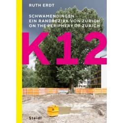 Ruth Erdt: K12: On the Periphery of Zurich