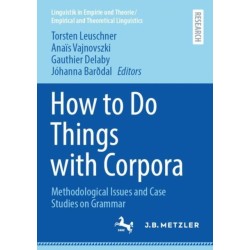 How to Do Things with Corpora: Methodological Issues and Case Studies on Grammar