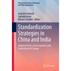 Standardization Strategies in China and India: Industrial Policy and Geopolitics and Implications for Europe