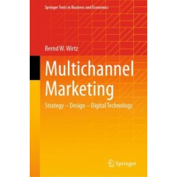 Multichannel Marketing: Strategy – Design – Digital Technology