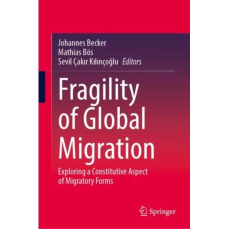 Fragility of Global Migration: Exploring a Constitutive Aspect of Migratory Forms