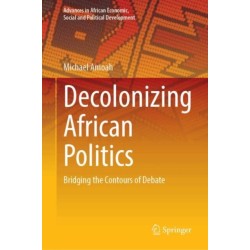 Decolonizing African Politics: Bridging the Contours of Debate
