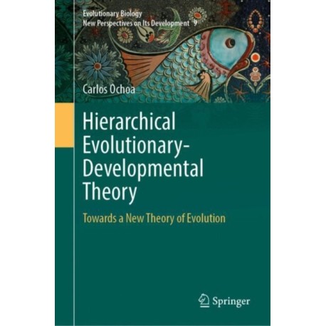Hierarchical Evolutionary-Developmental Theory: Towards a New Theory of Evolution