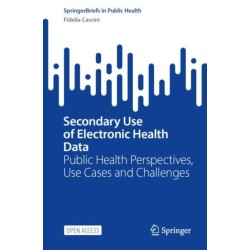 Secondary Use of Electronic Health Data: Public Health Perspectives, Use Cases and Challenges