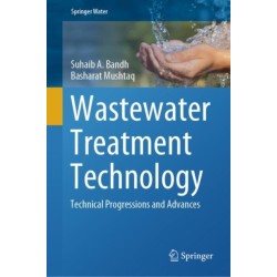 Wastewater Treatment Technology: Technical Progressions and Advances