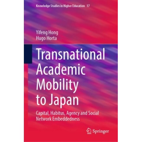 Transnational Academic Mobility to Japan: Capital, Habitus, Agency and Social Network Embeddedness