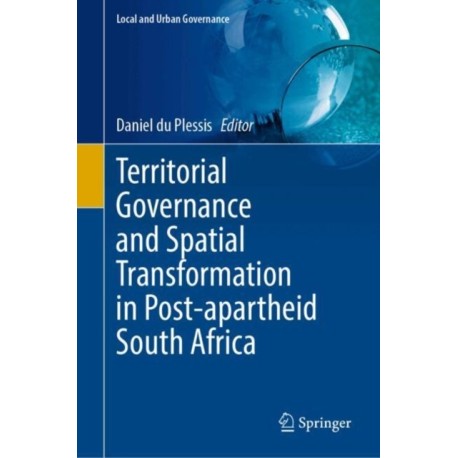 Territorial Governance and Spatial Transformation in Post-apartheid South Africa