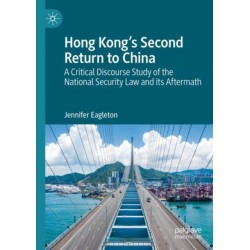 Hong Kong's Second Return to China: A Critical Discourse Study of the National Security Law and its Aftermath