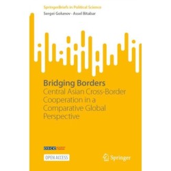 Bridging Borders: Central Asian Cross-Border Cooperation  in a Comparative Global Perspective