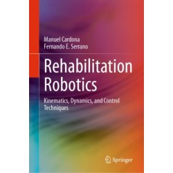 Rehabilitation Robotics: Kinematics, Dynamics, and Control Techniques