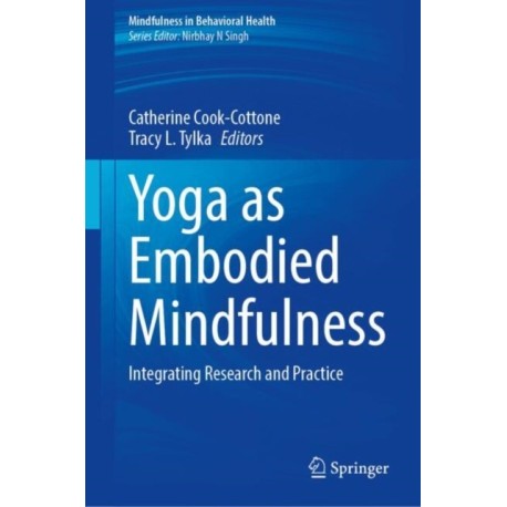 Yoga as Embodied Mindfulness: Integrating Research and Practice