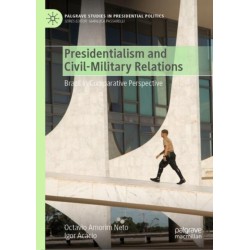 Presidentialism and Civil-Military Relations: Brazil in Comparative Perspective
