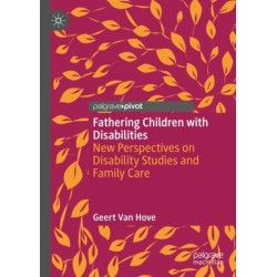 Fathering Children with Disabilities: New Perspectives on Disability Studies and Family Care