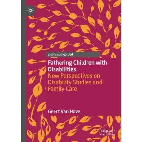 Fathering Children with Disabilities: New Perspectives on Disability Studies and Family Care