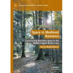 Space in Medieval Romance: Constructing Narrative Space in the Middle English Breton Lays