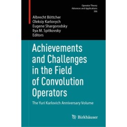 Achievements and Challenges in the Field of Convolution Operators: The Yuri Karlovich Anniversary Volume