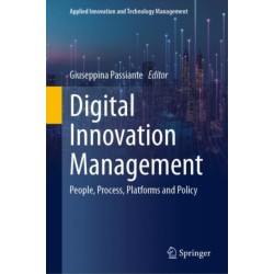 Digital Innovation Management: People, Process, Platforms and Policy
