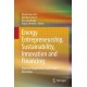 Energy Entrepreneurship, Sustainability, Innovation and Financing: Practical Applications and Future Directions