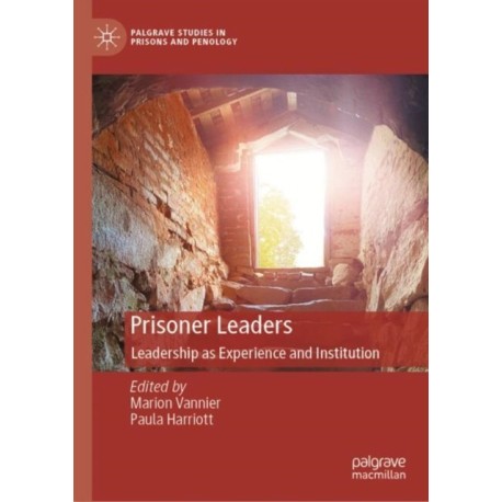 Prisoner Leaders: Leadership as Experience and Institution