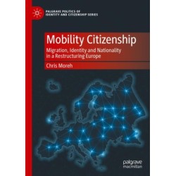 Mobility Citizenship: Migration, Identity and Nationality in a Restructuring Europe