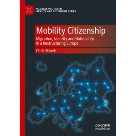 Mobility Citizenship: Migration, Identity and Nationality in a Restructuring Europe