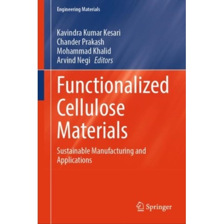 Functionalized Cellulose Materials: Sustainable Manufacturing and Applications
