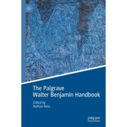The Palgrave Walter Benjamin Handbook