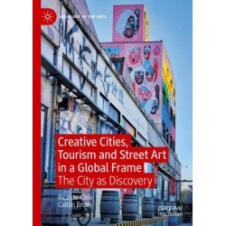 Creative Cities, Tourism and Street Art in a Global Frame: The City as Discovery