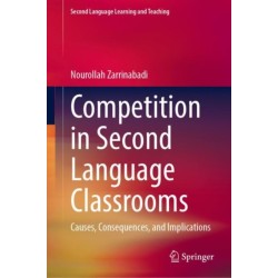 Competition in Second Language Classrooms: Causes, Consequences, and Implications
