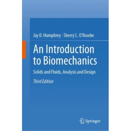 An Introduction to Biomechanics: Solids and Fluids, Analysis and Design