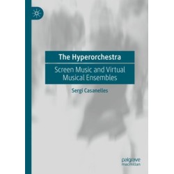 The Hyperorchestra: Screen Music and Virtual Musical Ensembles