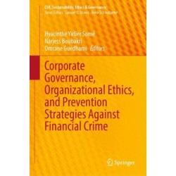 Corporate Governance, Organizational Ethics, and Prevention Strategies Against Financial Crime