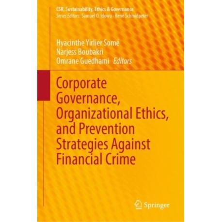Corporate Governance, Organizational Ethics, and Prevention Strategies Against Financial Crime