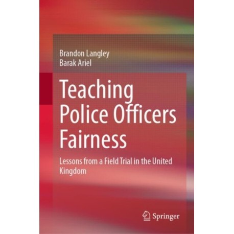 Teaching Police Officers Fairness: Lessons from a Field Trial in the United Kingdom