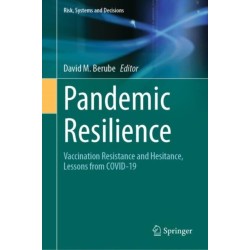 Pandemic Resilience: Vaccination Resistance and Hesitance, Lessons from COVID-19