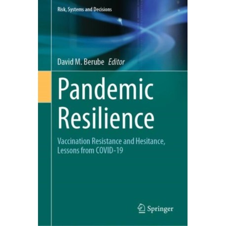 Pandemic Resilience: Vaccination Resistance and Hesitance, Lessons from COVID-19