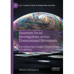Quantum-Social Investigations across Transnational Movements: Reconfiguring Complex Implications of Solidarity