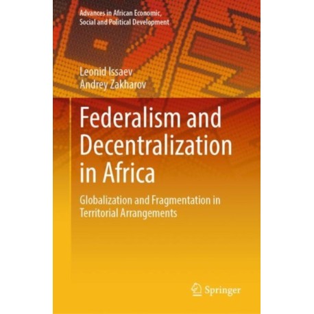 Federalism and Decentralization in Africa: Globalization and Fragmentation in Territorial Arrangements