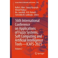 16th International Conference on Applications of Fuzzy Systems, Soft Computing and Artificial Intelligence Tools – ICAFS-2023: Volume 2