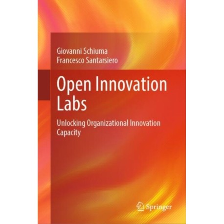 Open Innovation Labs: Unlocking Organizational Innovation Capacity